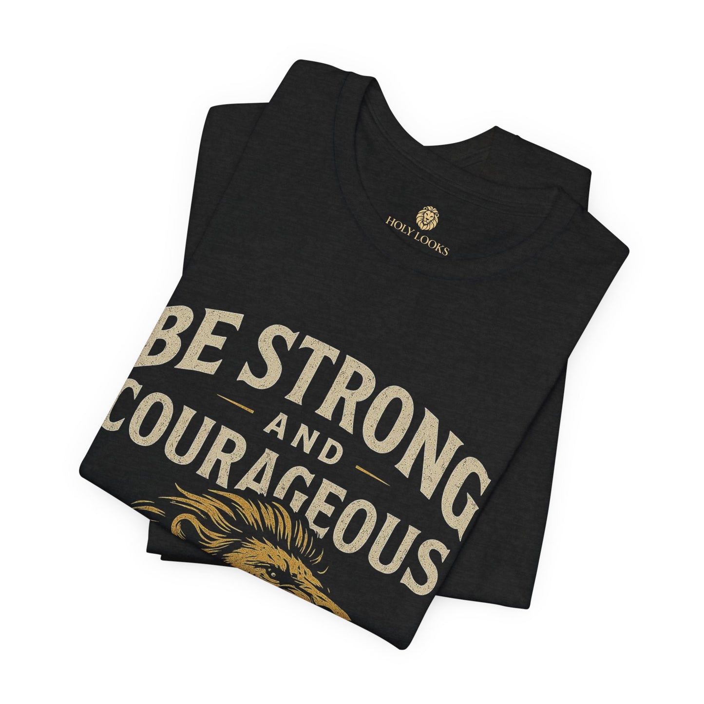 Be Strong and Courageous Unisex Christian Tee – Joshua 1:9