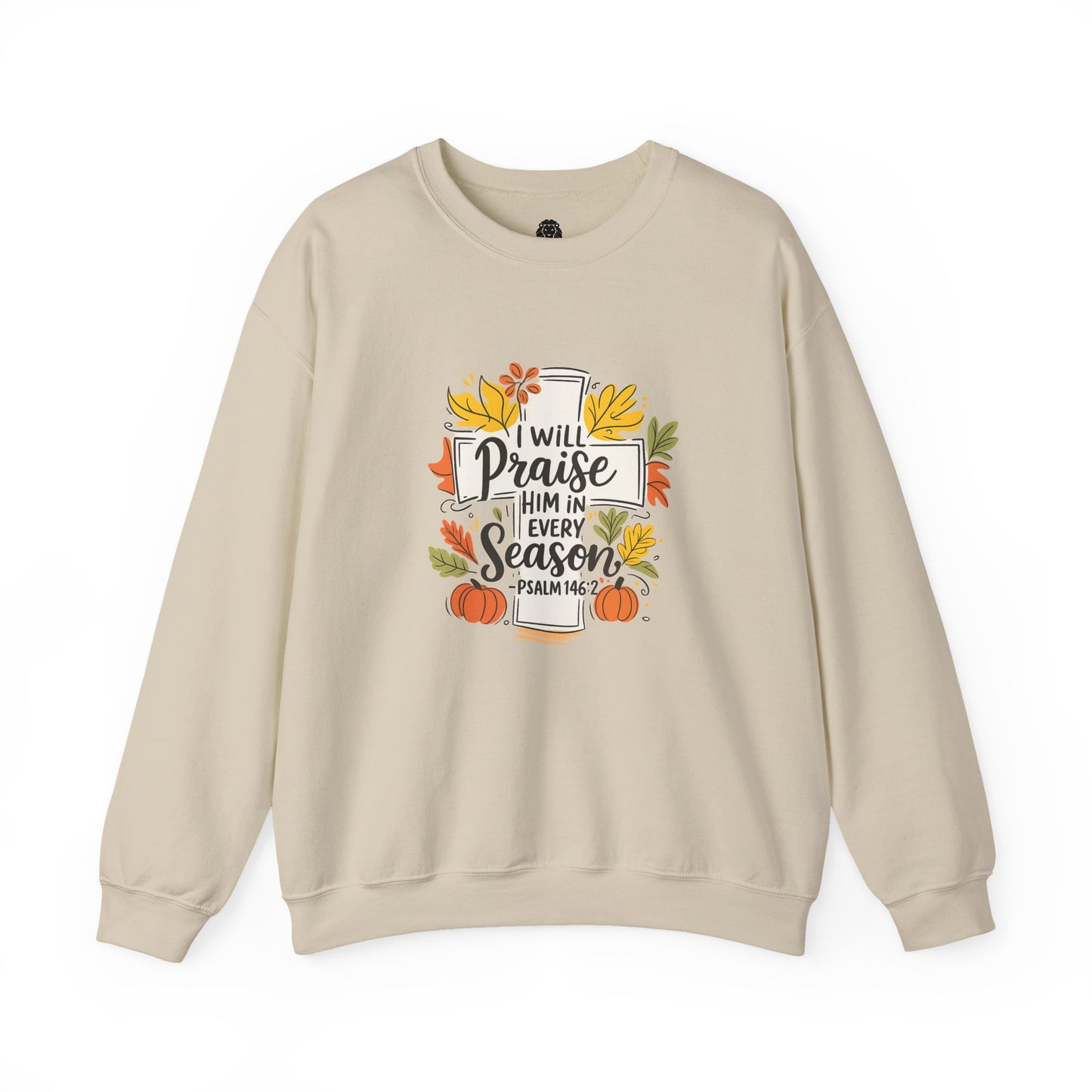 I Will Praise Him in Every Season Sweatshirt