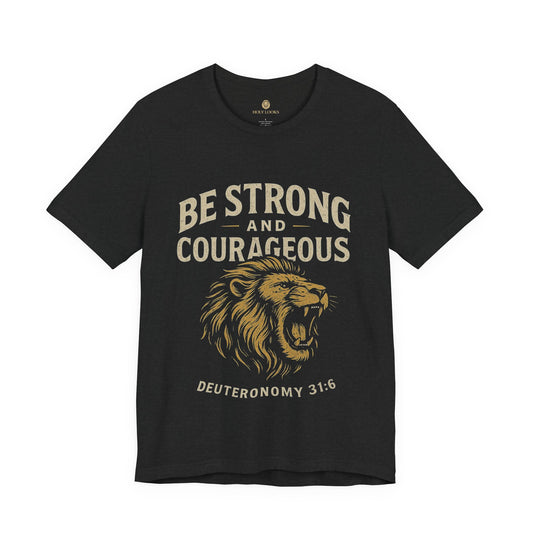 Be Strong and Courageous Unisex Christian Tee – Joshua 1:9