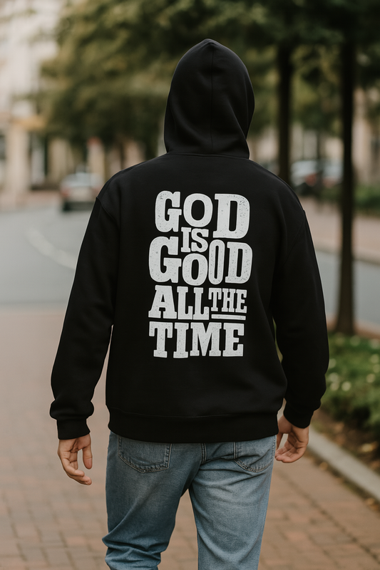 God Is Good All The Time Hoodie | Christian Faith