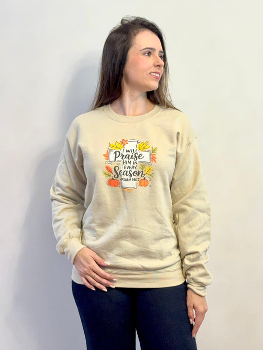 I Will Praise Him in Every Season Sweatshirt